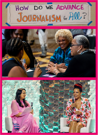 A grid of three pictures. On the top is a hand drawn banner that reads, "How do we advance journalism for all?" The middle picture is of four Black women sitting at a table talking with each other at ONA23. The picture on the bottom is of Versha Sharma interviewing Nikole Hannah-Jones as they sit in chairs on stage during an ONA23 Featured Session.